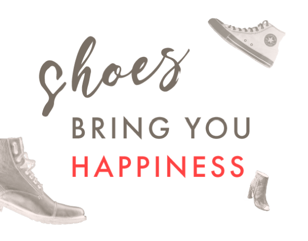 shoes BRING YOU HAPPINESS